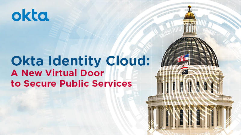Okta Identity Cloud: A New Virtual Door to Secure Public Services