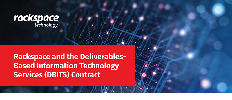 Rackspace and the Deliverables-Based Information Technology Services (DBITS) Contract